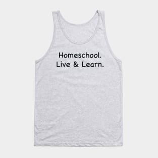 Homeschool. Live & Learn. Tank Top